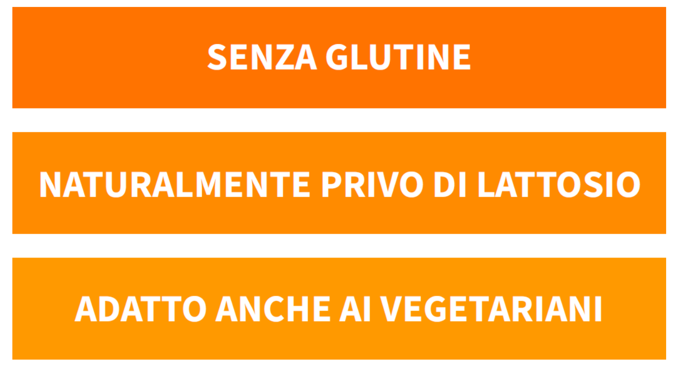 Senza glutine, naturalmente privo di lattosio, adatto ai vegetariani